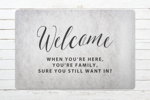 Doormat / Welcome / When You're Here You're Family